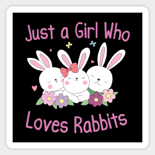 Just a girl who loves rabbits Magnet